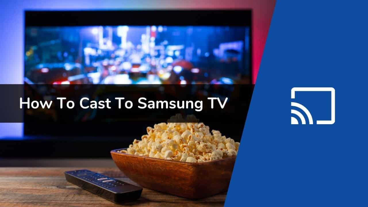 How to Cast to Samsung TV