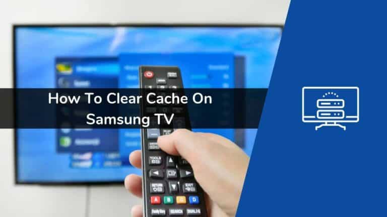 How To Clear Cache On Samsung TV