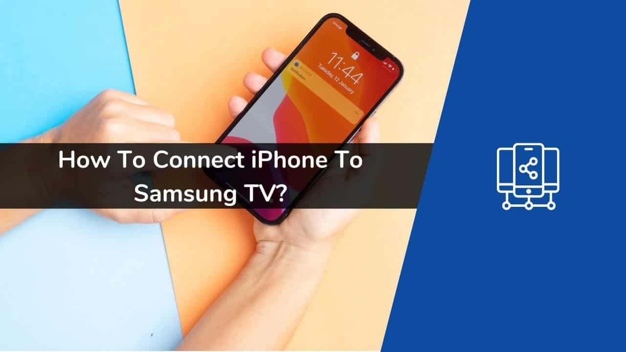 How to Connect iPhone to Samsung TV