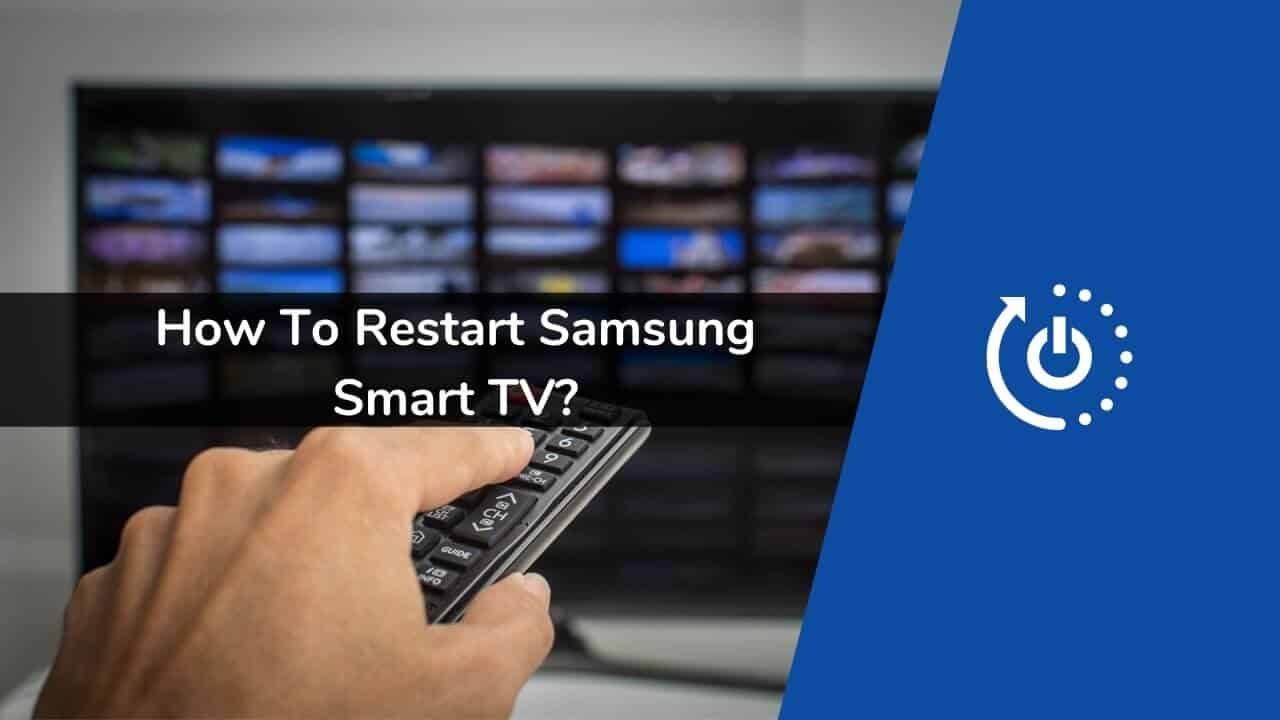 How to Restart Samsung Smart TV?